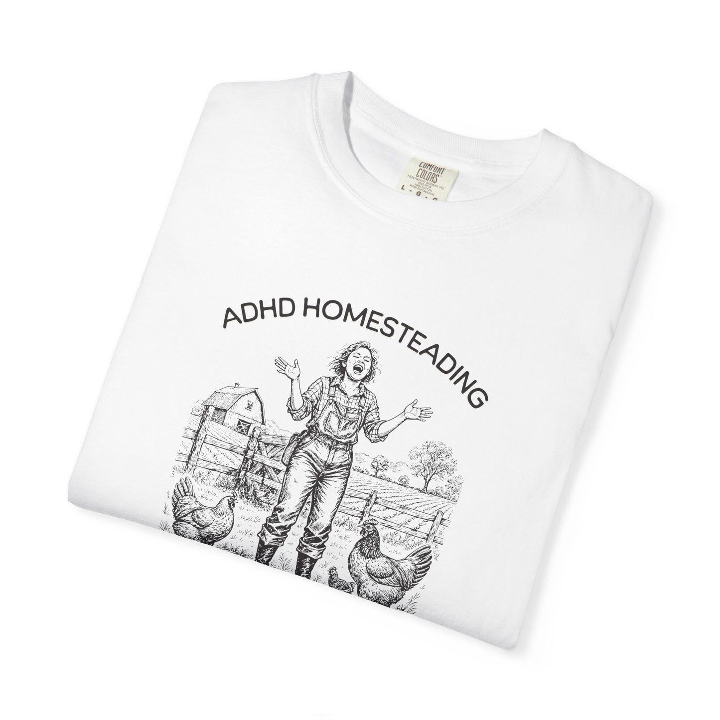ADHD Homesteading T-Shirt – Funny Farm Life Graphic Tee for Homesteaders & Animal Lovers (Comfort Colors) Funny Homestead Shirt, Farm Girl Western Graphic Tee, Animal Lover T-Shirt, Gift For Farmer
