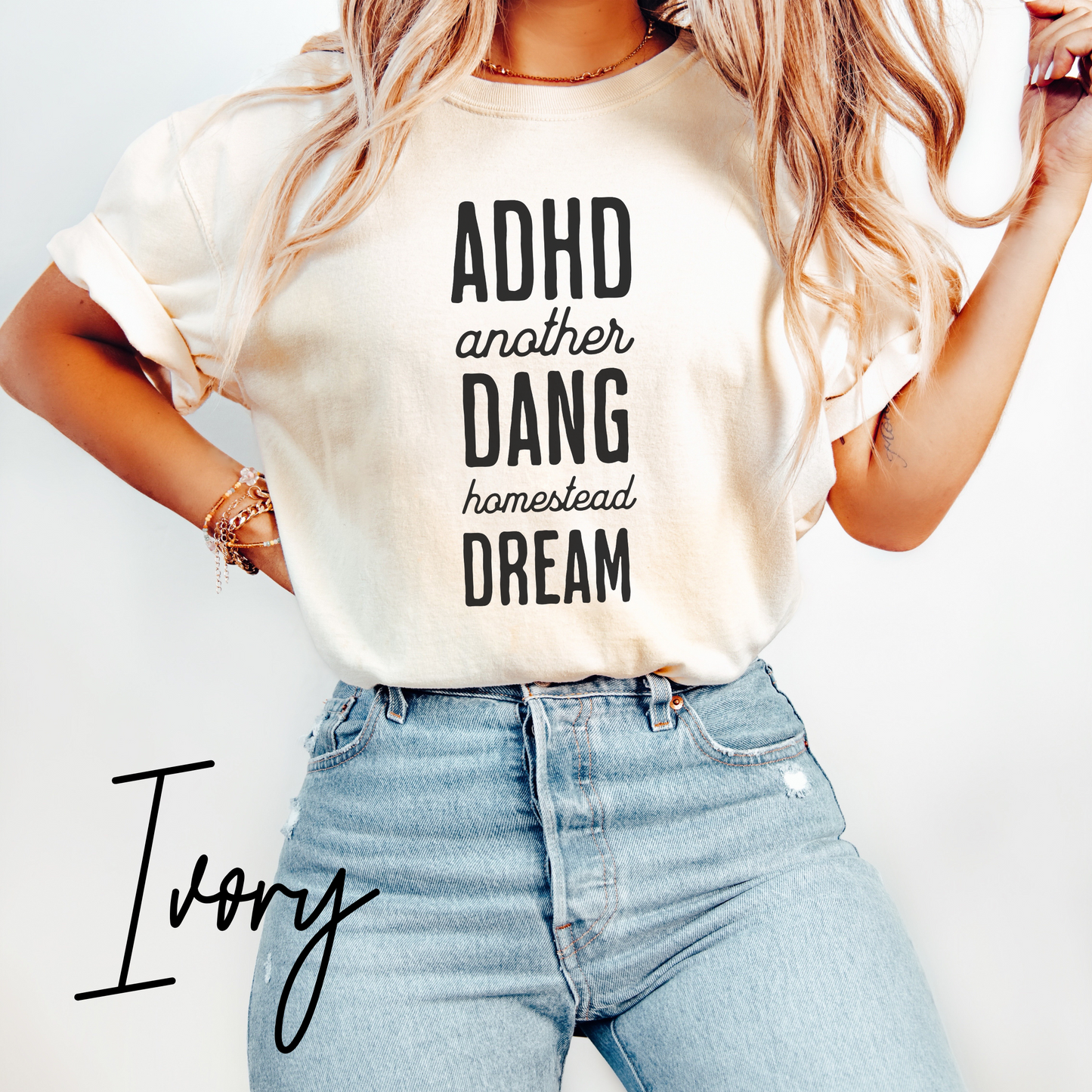 ADHD another dang homestead dream t shirt
