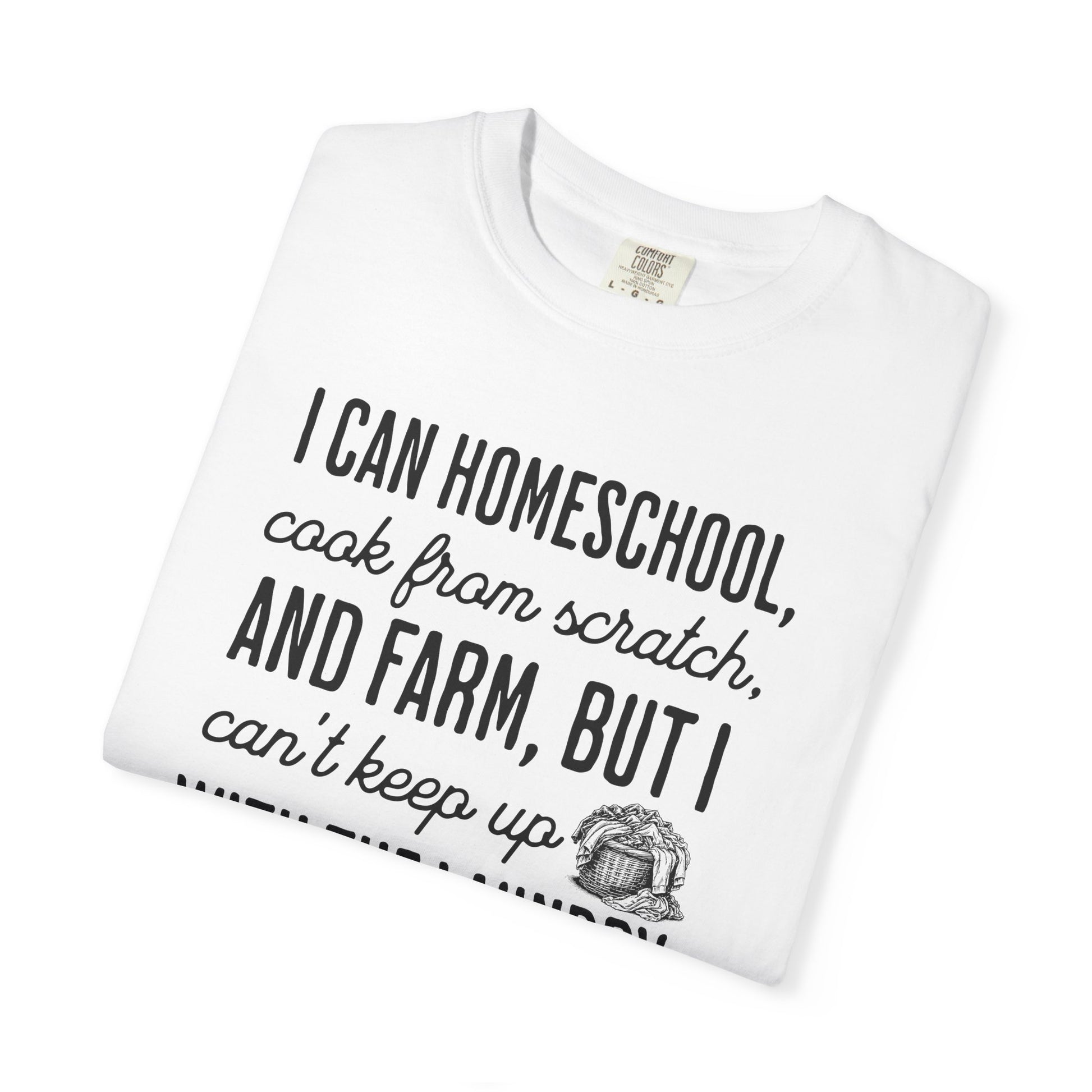 Homeschool Farm Life T-Shirt – Funny Homesteading Mom Graphic Tee “Can’t Keep Up With the Laundry” (Comfort Colors) Homesteading T-Shirt, Farming Tee, Gift For Homeschooling Mother
