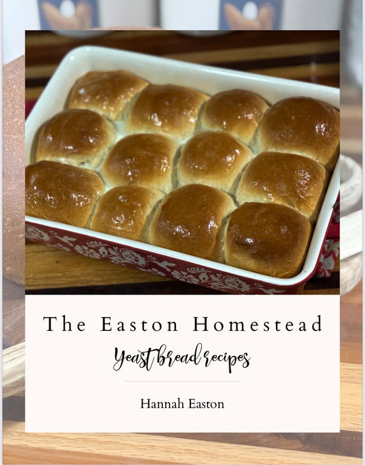 The Easton Homestead Yeast Bread Recipes