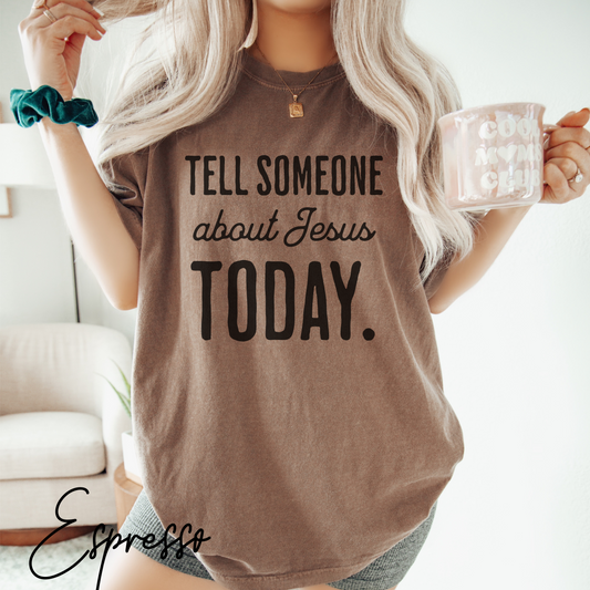 Tell someone about Jesus today t shirt