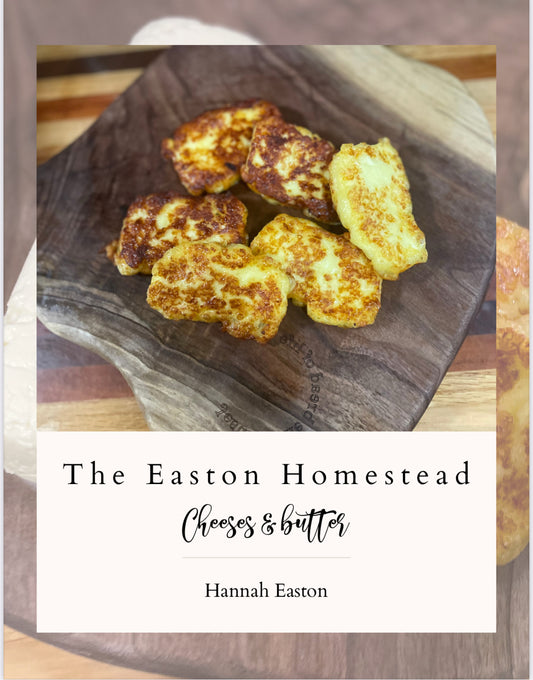 The Easton Homestead Cheeses and Butter Recipe Book