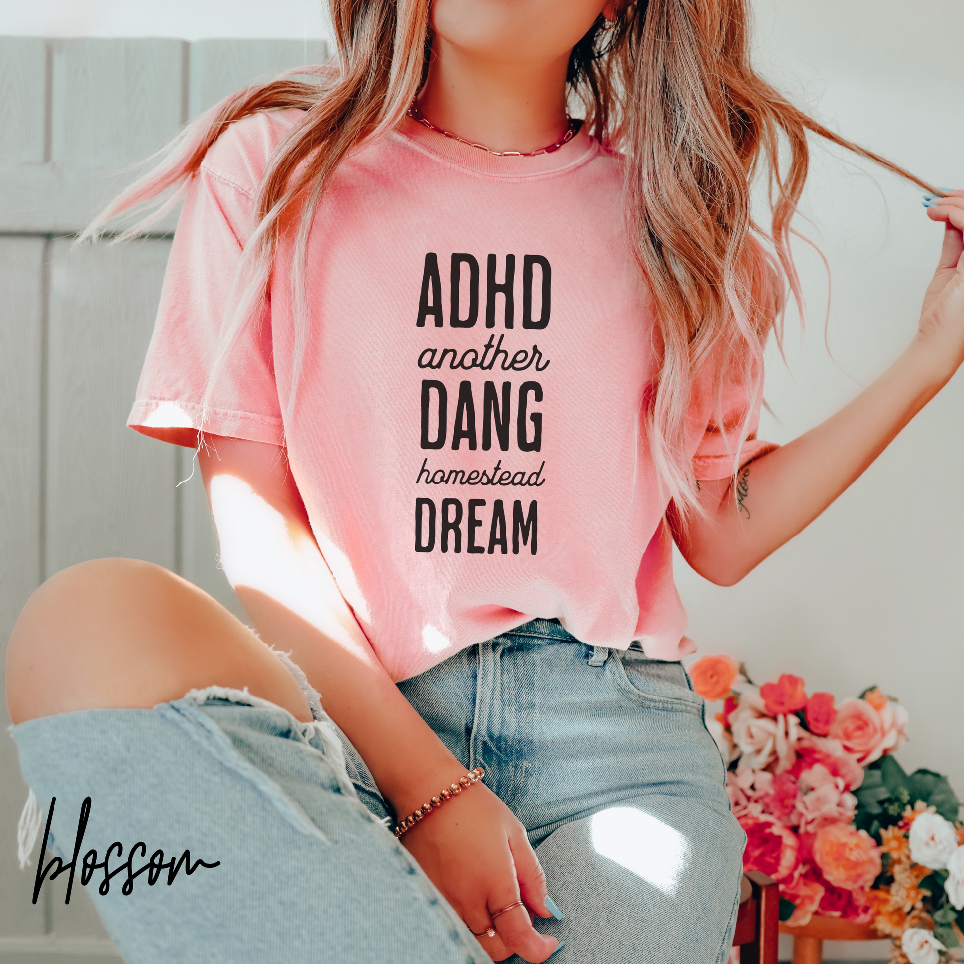 ADHD another dang homestead dream t shirt