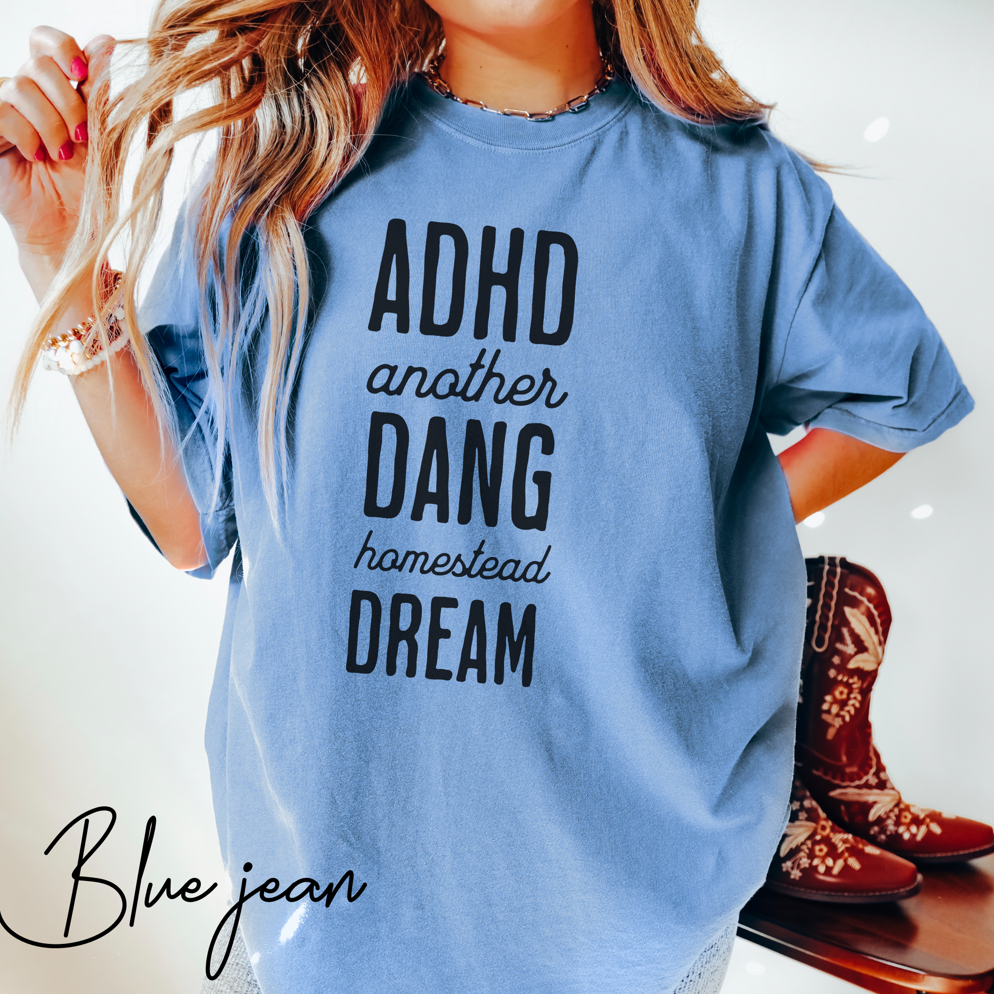 ADHD another dang homestead dream t shirt