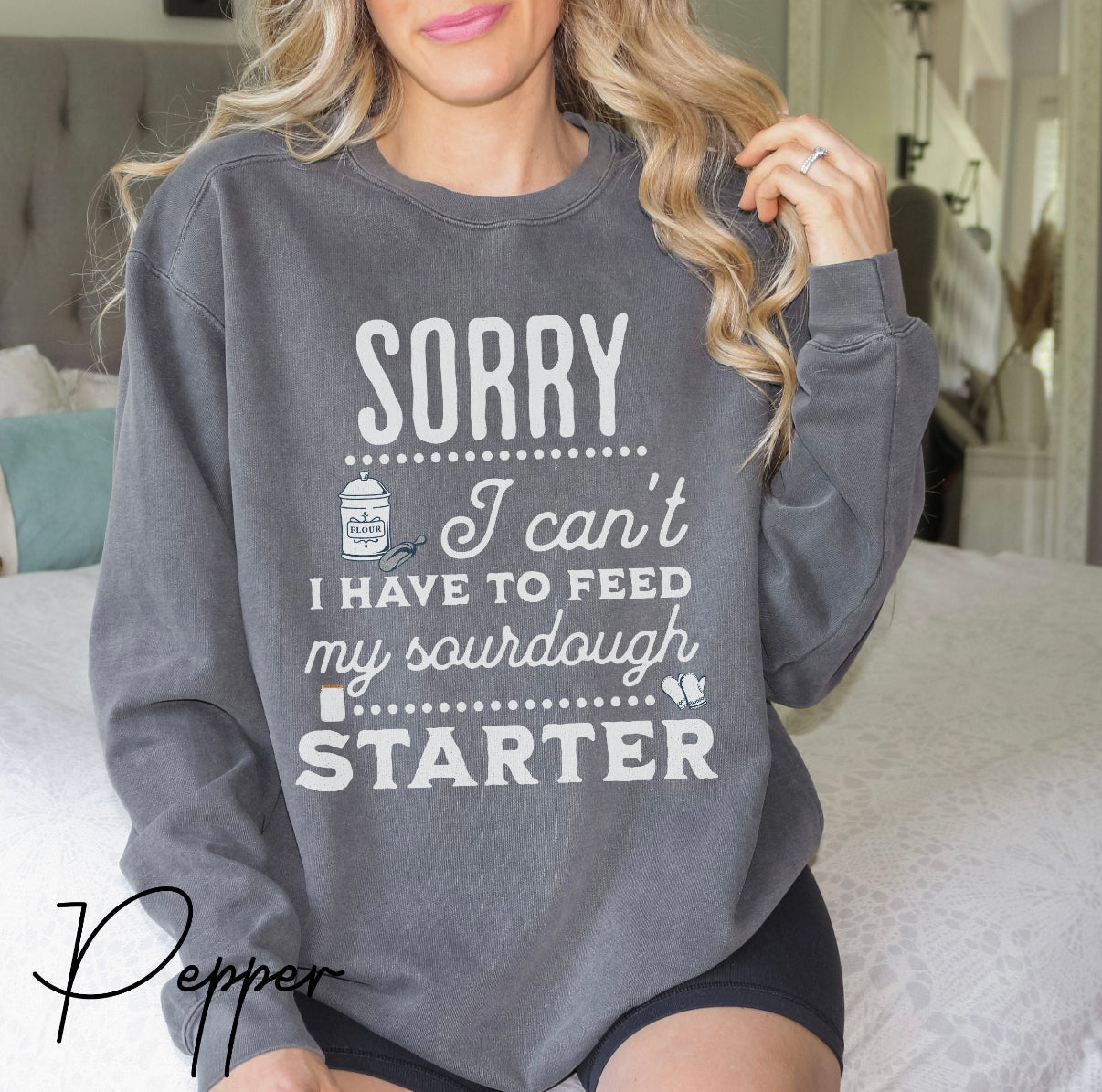 Funny Sourdough Sweatshirt – “Sorry I Can’t, I Have to Feed My Sourdough Starter” Baking Graphic Sweatshirt, Sourdough Baker Sweatshirt, Funny Baking Sweatshirt, Sourdough Starter Shirt, Gift For Sourdough Lover