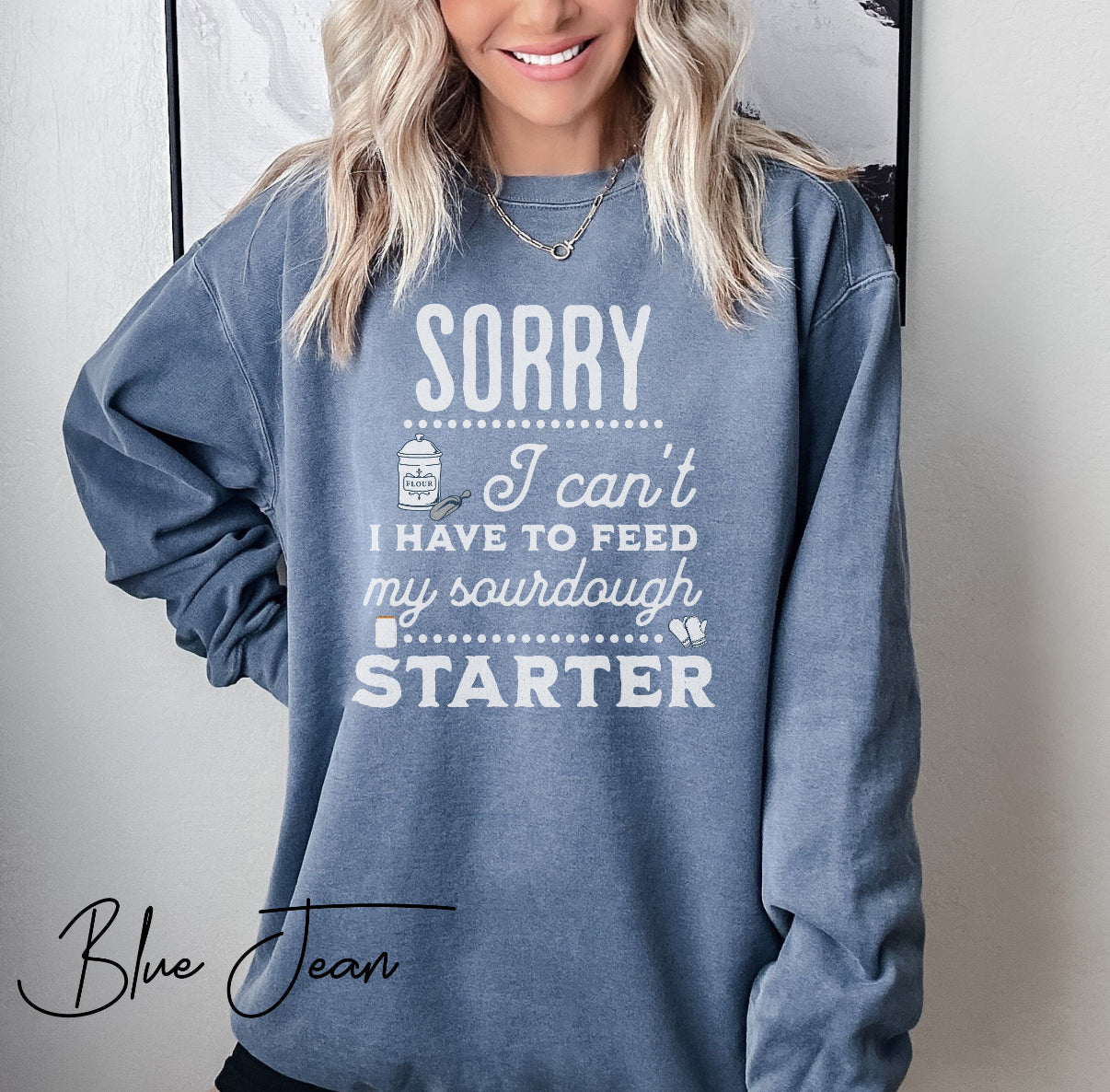 Funny Sourdough Sweatshirt – “Sorry I Can’t, I Have to Feed My Sourdough Starter” Baking Graphic Sweatshirt, Sourdough Baker Sweatshirt, Funny Baking Sweatshirt, Sourdough Starter Shirt, Gift For Sourdough Lover