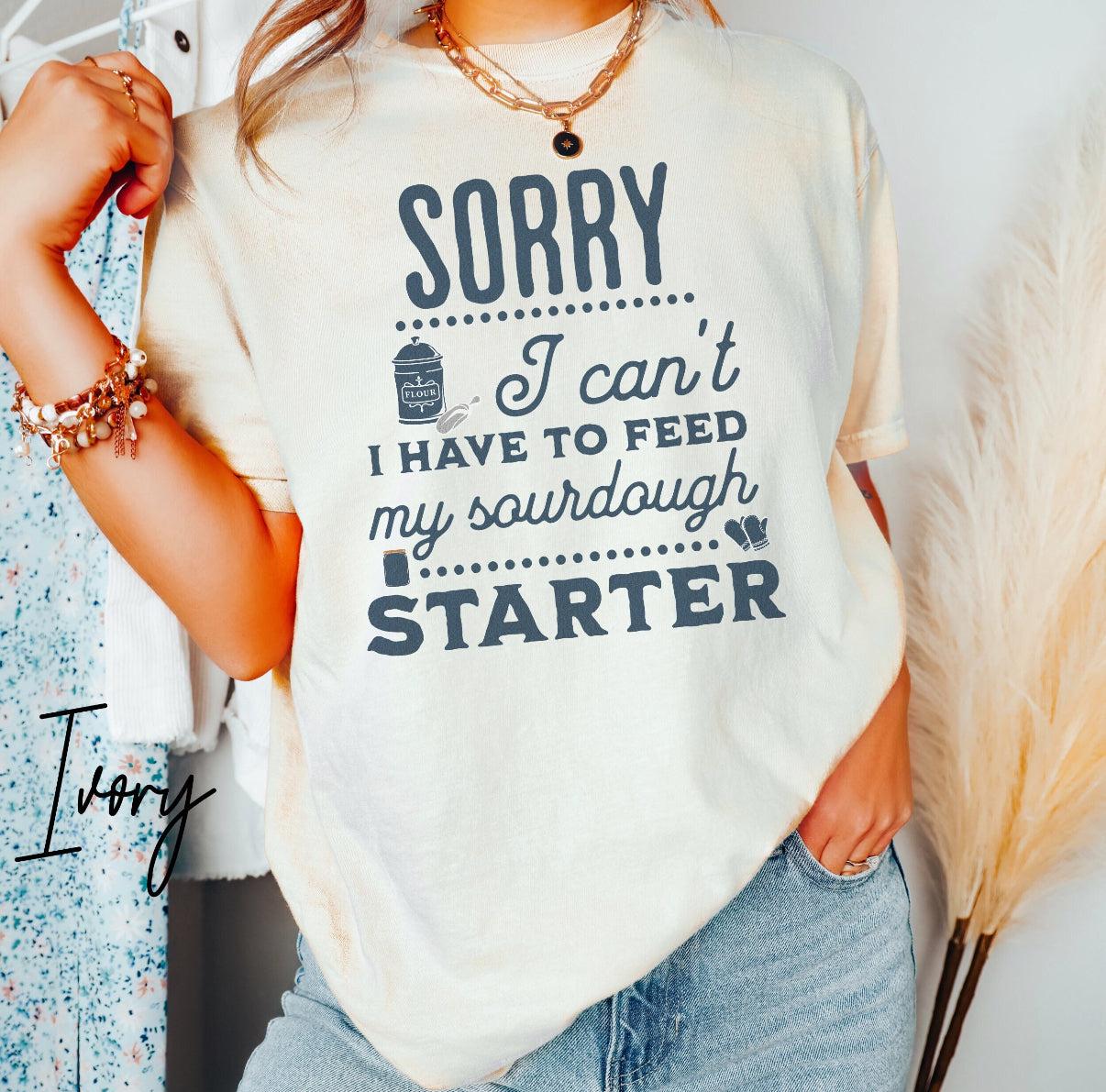 Funny Sourdough T-Shirt – “Sorry I Can’t, I Have to Feed My Sourdough Starter” Baking & Homestead Graphic Tee (Comfort Colors), Sourdough Starter Shirt, Funny Sourdough Shirt For Bakers, Homesteader Gift