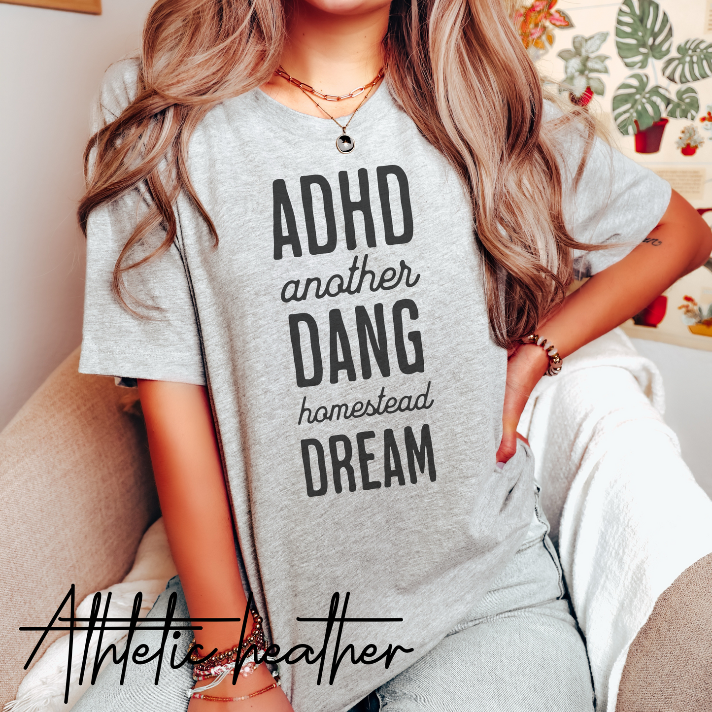 ADHD another dang homestead dream t shirt