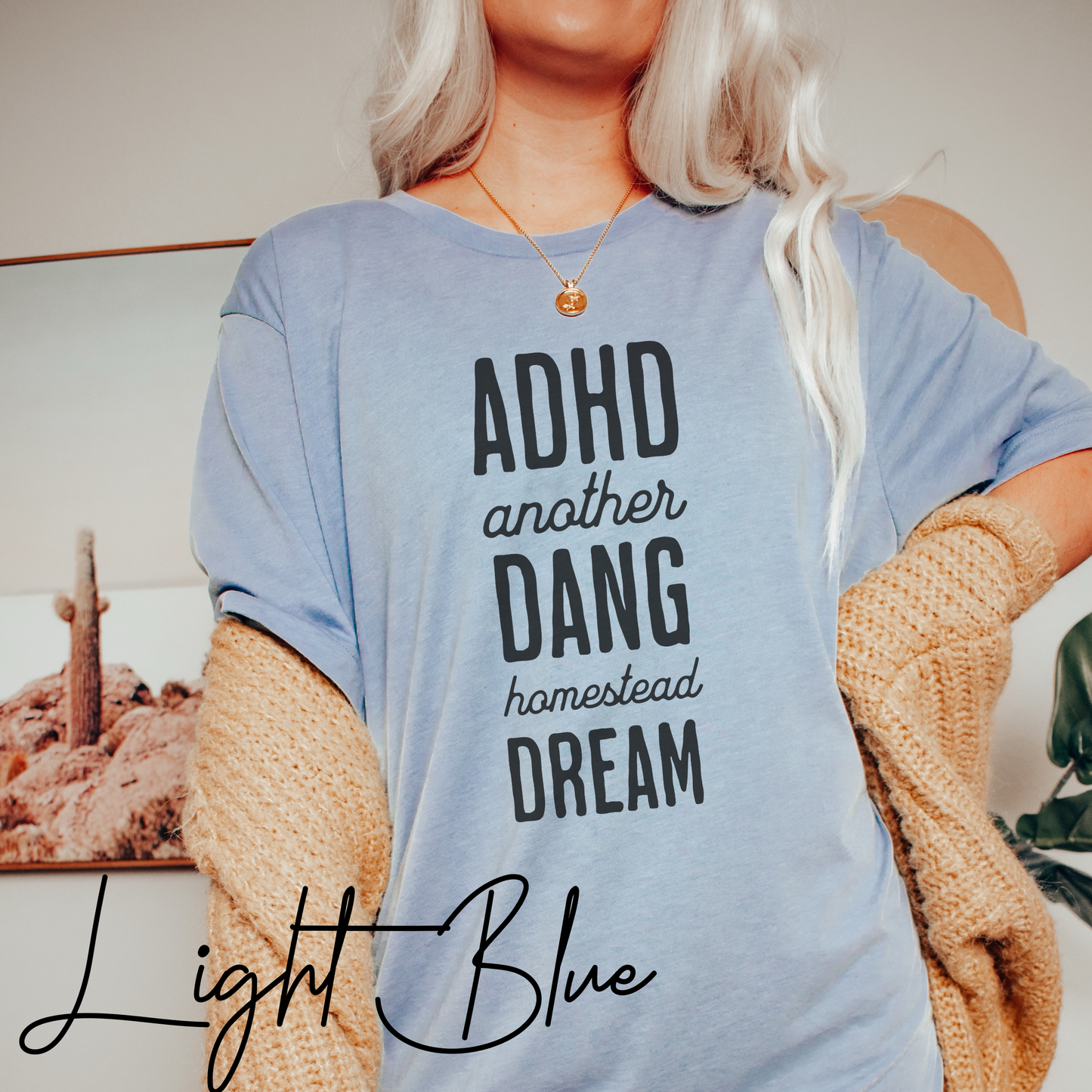 ADHD another dang homestead dream t shirt