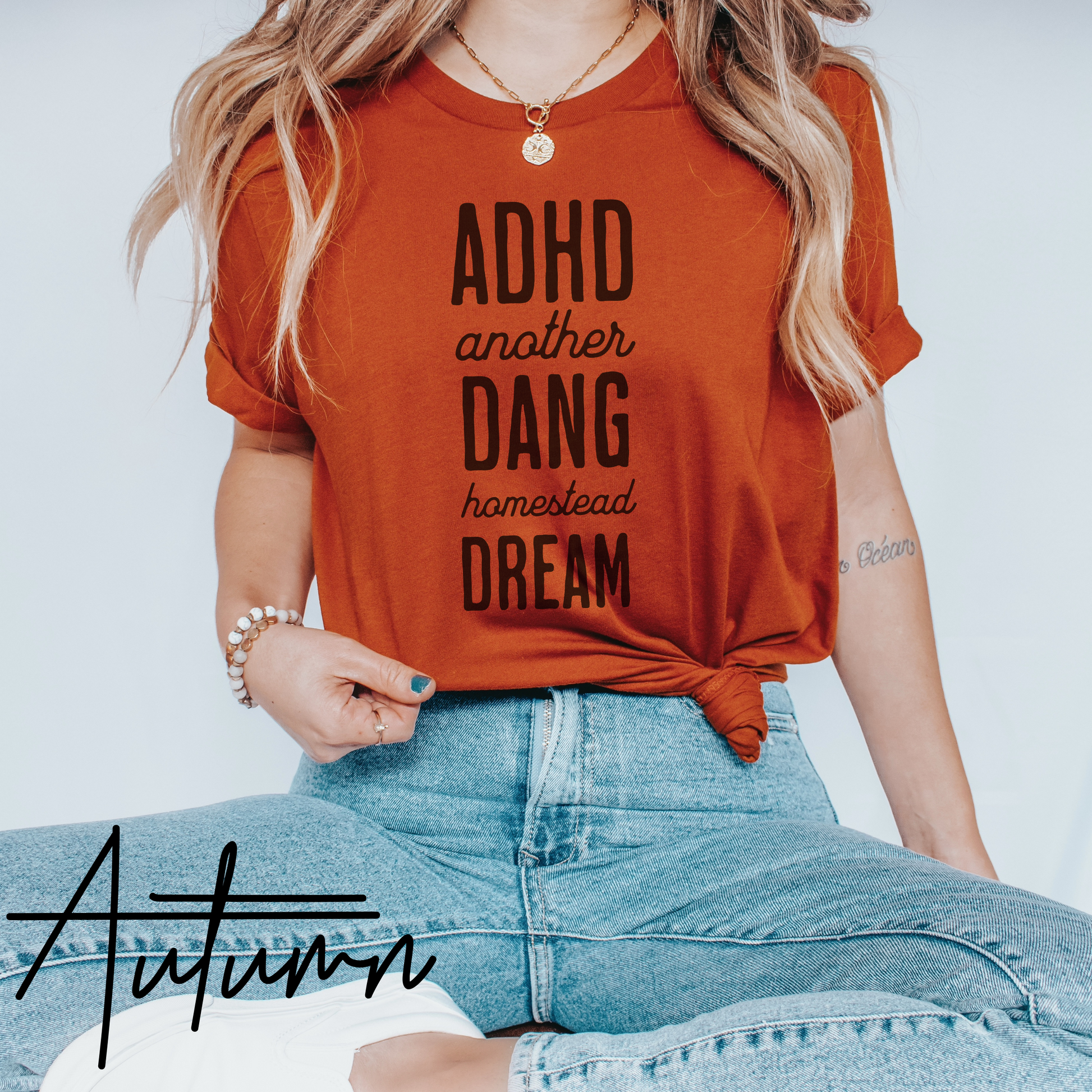 ADHD another dang homestead dream t shirt